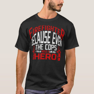 Camiseta bomberos porque hasta los policías necesitan un hé