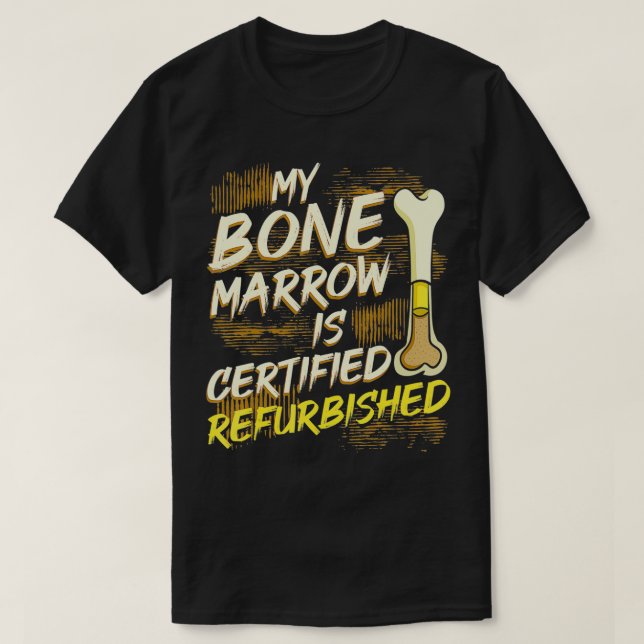 Camiseta Bone Marrow Refurbished Donator Transplant Organ D (Diseño del anverso)