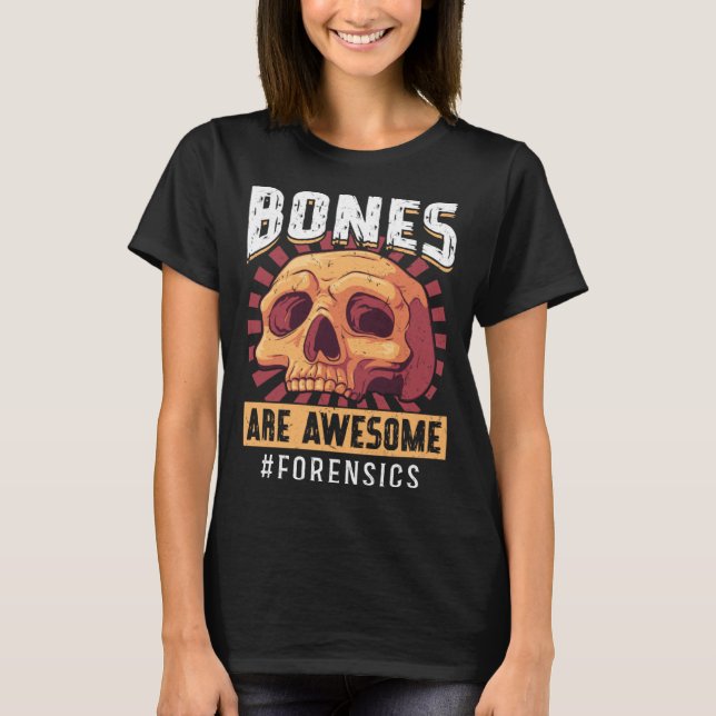 Camiseta Bones Are Awesome Forensic Scientist (Anverso)
