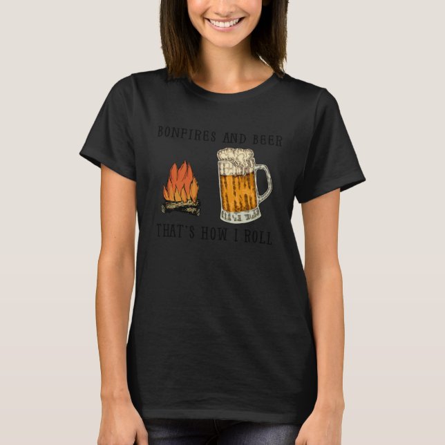 Camiseta Bonfires And Beer That s How I Roll (Anverso)