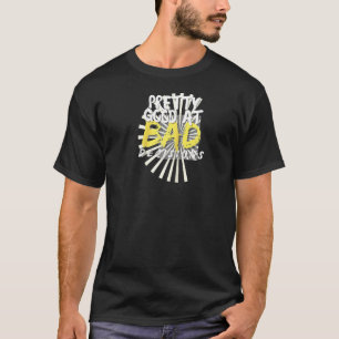 Camiseta Bonito Bueno En Las Malas Decisiones Sarcástica Ra