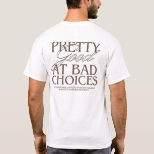 Camiseta Bonito bueno en malas decisiones