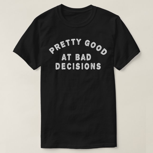 Camiseta Bonito bueno para malas decisiones  (Diseño del anverso)