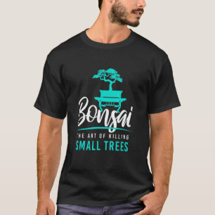 Camiseta Bonsai Matar pequeños árboles en el jardín Zen Gar
