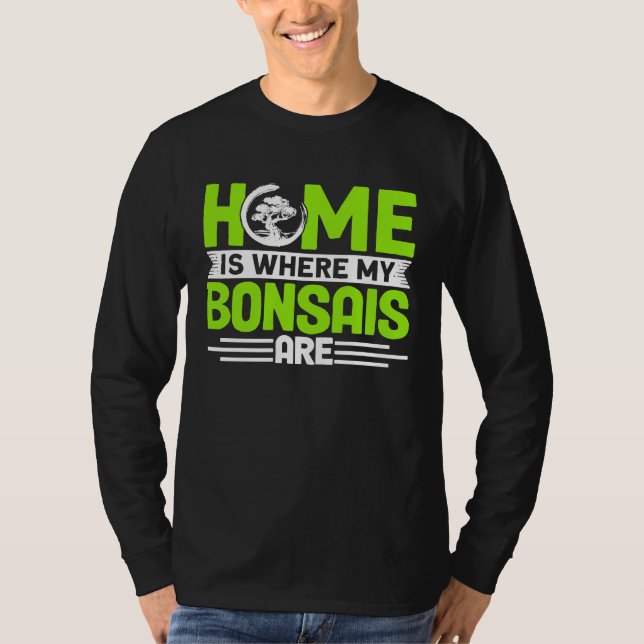 Camiseta Bonsai Tree Owner Home Is Where My Bonsais Are (Anverso)