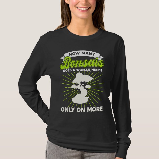 Camiseta Bonsai Tree Owner How Many Bonsais Does A Woman Ne (Anverso)