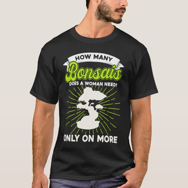 Camiseta Bonsai Tree Owner How Many Bonsais Does A Woman Ne (Anverso)