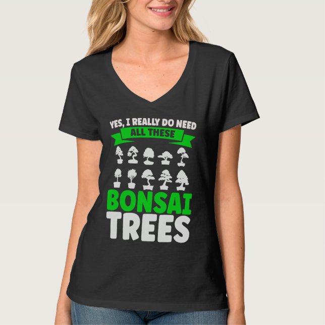 Camiseta Bonsai Tree Owner I Really Do Need All These Bonsa (Anverso)