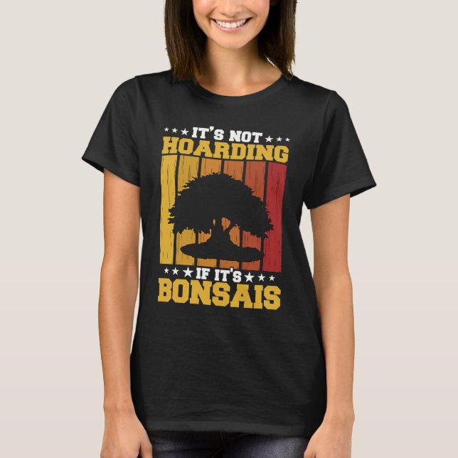 Camiseta Bonsai Tree Owner It's Not Hoarding If It's Bonsai (Anverso)