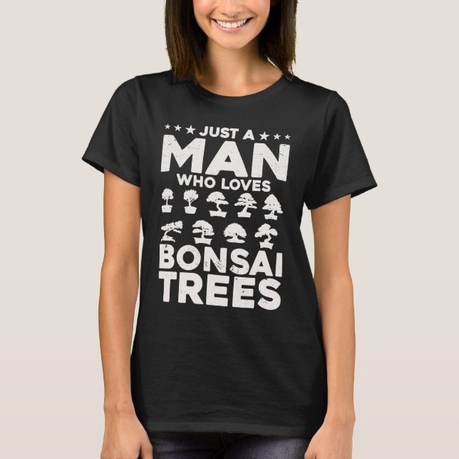 Camiseta Bonsai Tree Owner Just A Man Who Loves Bonsai Tree (Anverso)