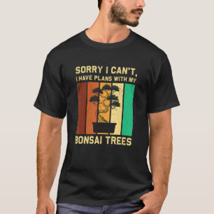 Camiseta Bonsai Tree Tengo Planes Con Mis Bonsai Trees Penj