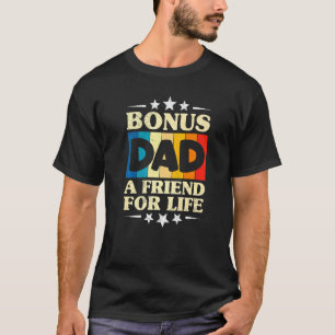 Camiseta Bonus Dad A Friend For Life Bonus Daddy Stepfather