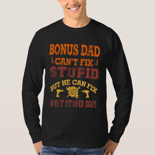 Camiseta Bonus Dad No Puede Arreglar A Los Padres Estúpidos (Anverso)