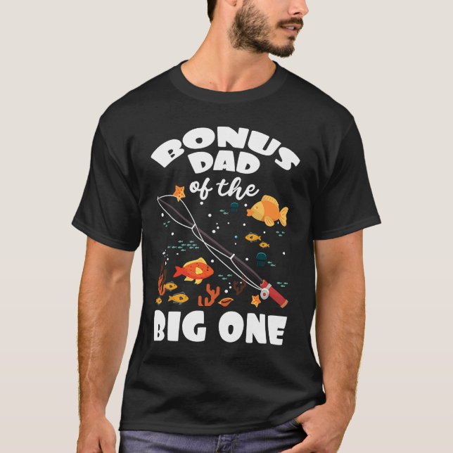Camiseta Bonus Dad Of The Big One Birthday Fishing Theme Bd (Anverso)
