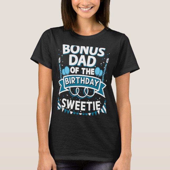 Camiseta Bonus Dad of the Birthday Sweetie Fiesta Stepfathe (Anverso)