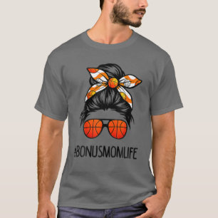 Camiseta Bonus Mom Life Messy Hair Bun Basketball Lover Mot