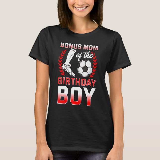 Camiseta Bonus Mom Of Birthday Boy Soccer Player Bday C (Anverso)