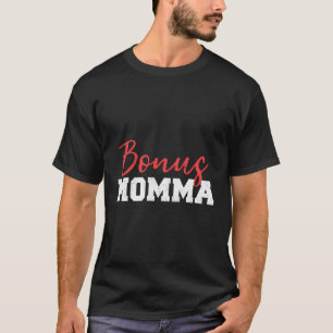 Camiseta Bonus Momma Bonus Mama Bonus Mama Step Mom Gift