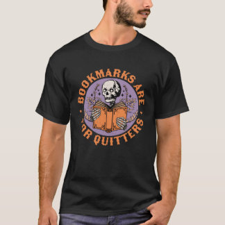 Camiseta Bookmarks are for Quitters Skeleton Reading Book B