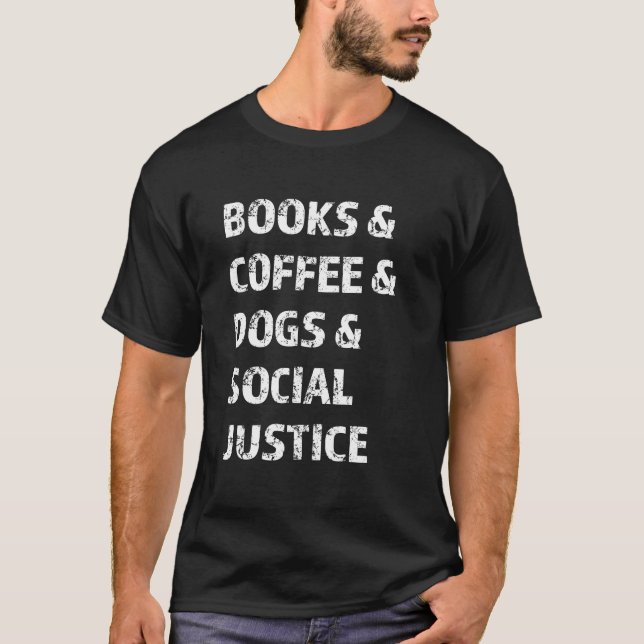 Camiseta Books And Coffee And Dogs And Social Justice (Anverso)