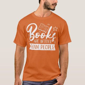 Camiseta Books Are Better Than People For Book Lovers 