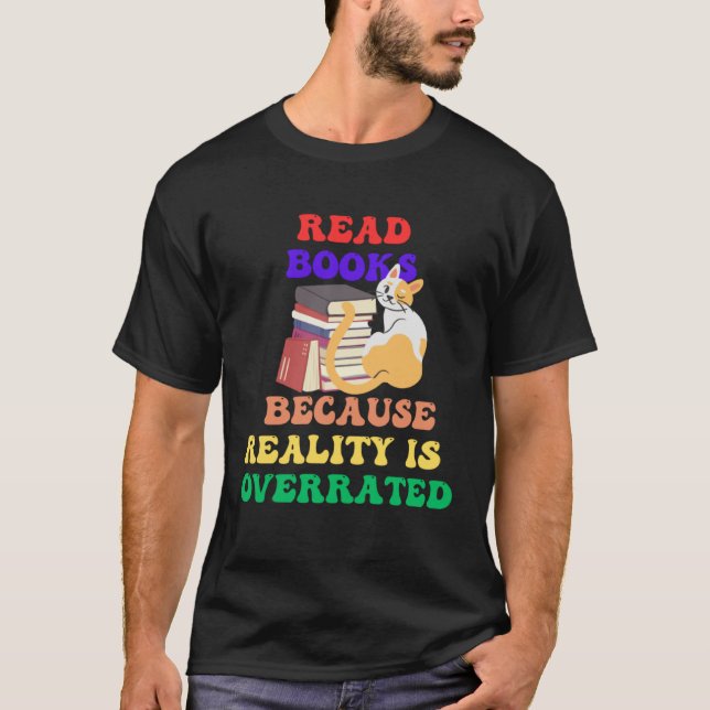 Camiseta Books Because Realty is Overrated Reading Book   1 (Anverso)