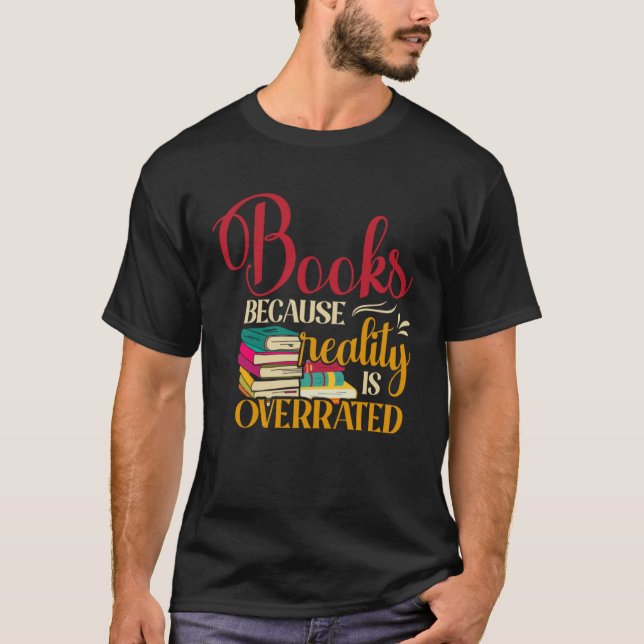 Camiseta Books Because Realty is Overrated Reading Book   2 (Anverso)