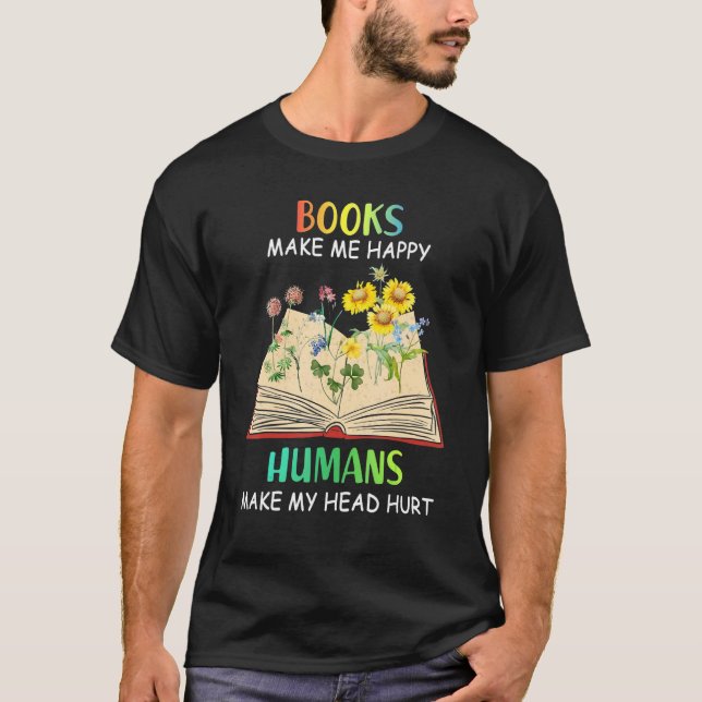 Camiseta Books Makes Me Happy Humans Make My Head Hurt (Anverso)