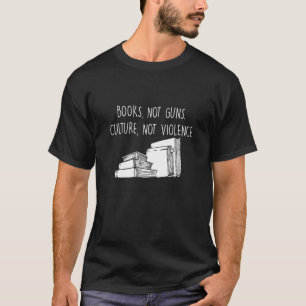 Camiseta Books Not Guns Culture Not Violence Book Literatur