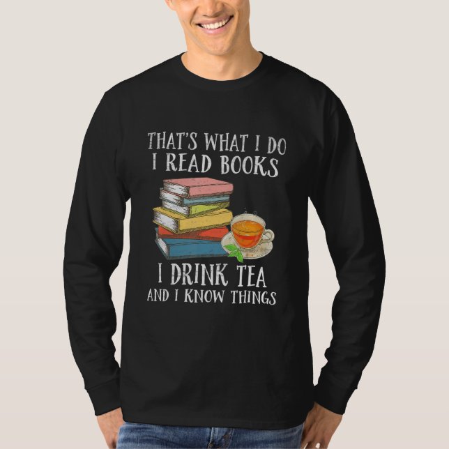 Camiseta Books   That's What I Do I Read Books I Drink Tea (Anverso)