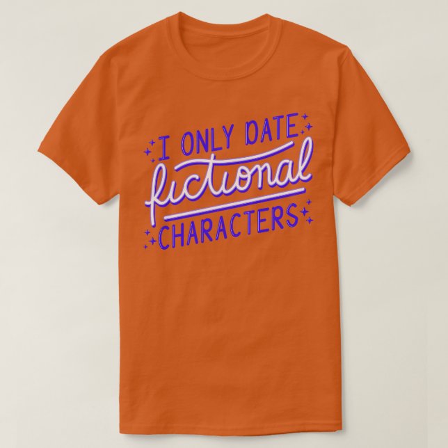 Camiseta Bookworm I Only Date Fictional Characters II (Diseño del anverso)
