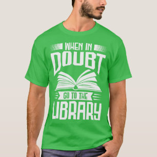 Camiseta Bookworm When In Doubt Library Books