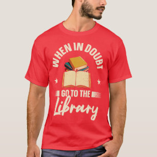 Camiseta Bookworm When In Doubt Library Books