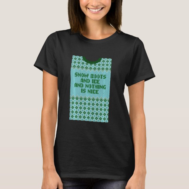 Camiseta Boots De Nieve Y Hielo Y Nada Es Bonito Navidad R (Anverso)