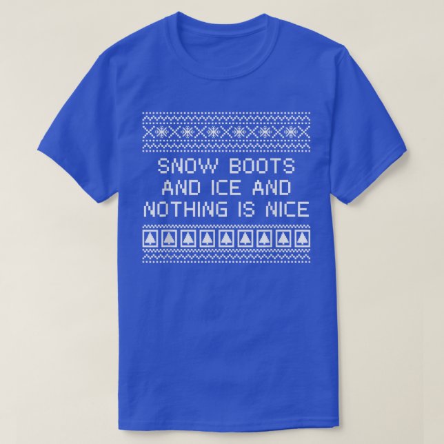 Camiseta Boots y hielo de nieve y nada es bueno Navidades R (Diseño del anverso)