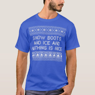 Camiseta Boots y hielo de nieve y nada es bueno Navidades R