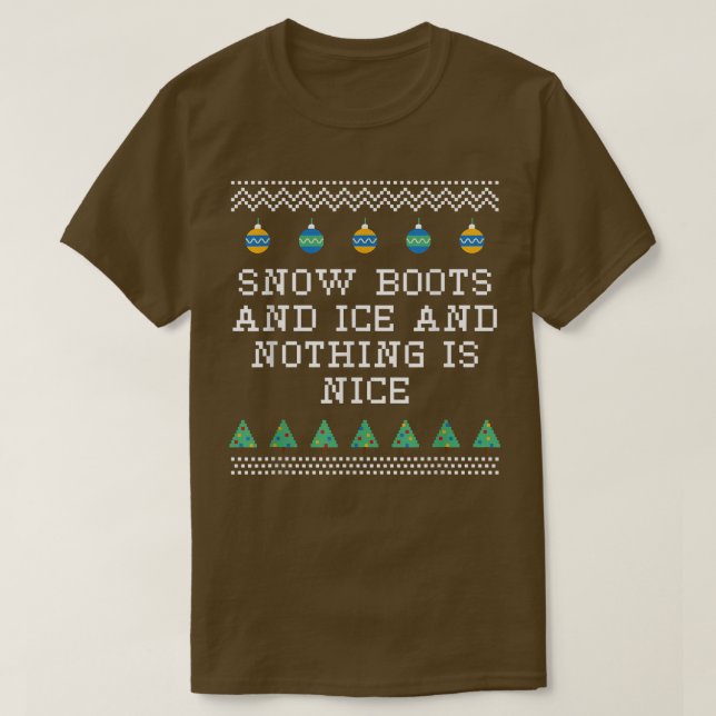 Camiseta Boots y hielo de nieve y nada es bueno Navidades R (Diseño del anverso)