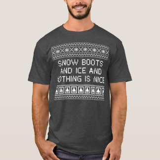 Camiseta Boots y hielo de nieve y nada es bueno Navidades R