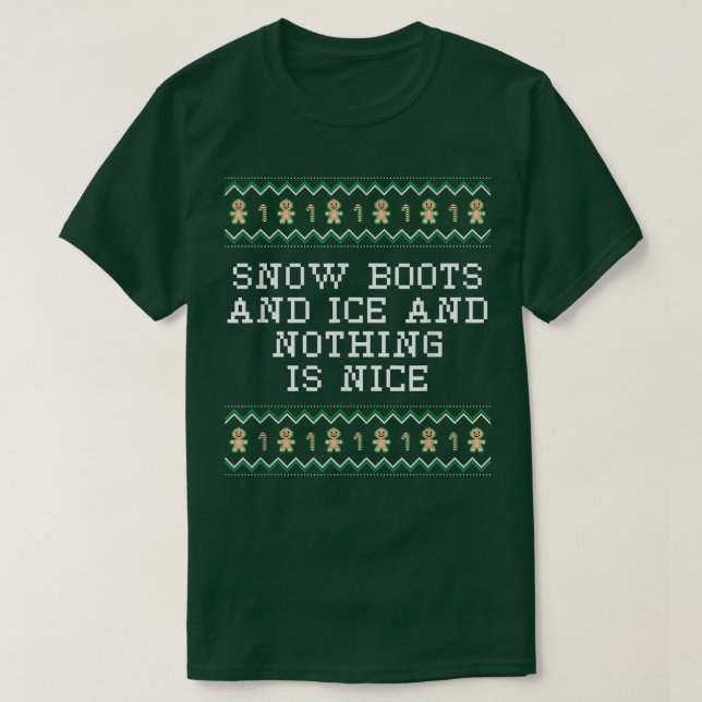 Camiseta Boots y hielo de nieve y nada es bueno Navidades R (Diseño del anverso)