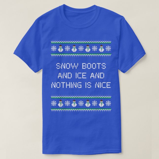 Camiseta Boots y hielo de nieve y nada es bueno Navidades R (Diseño del anverso)
