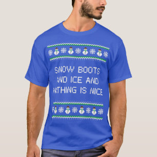 Camiseta Boots y hielo de nieve y nada es bueno Navidades R