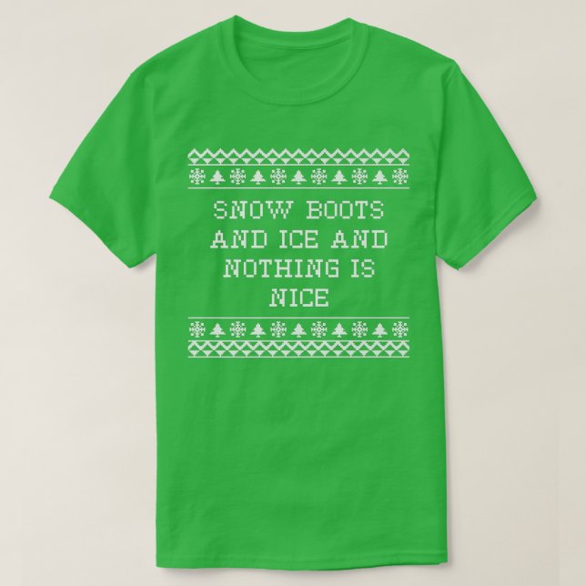 Camiseta Boots y hielo de nieve y nada es bueno Navidades R (Diseño del anverso)