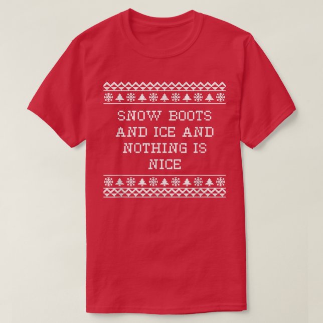 Camiseta Boots y hielo de nieve y nada es bueno Navidades R (Diseño del anverso)