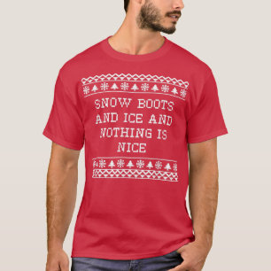 Camiseta Boots y hielo de nieve y nada es bueno Navidades R
