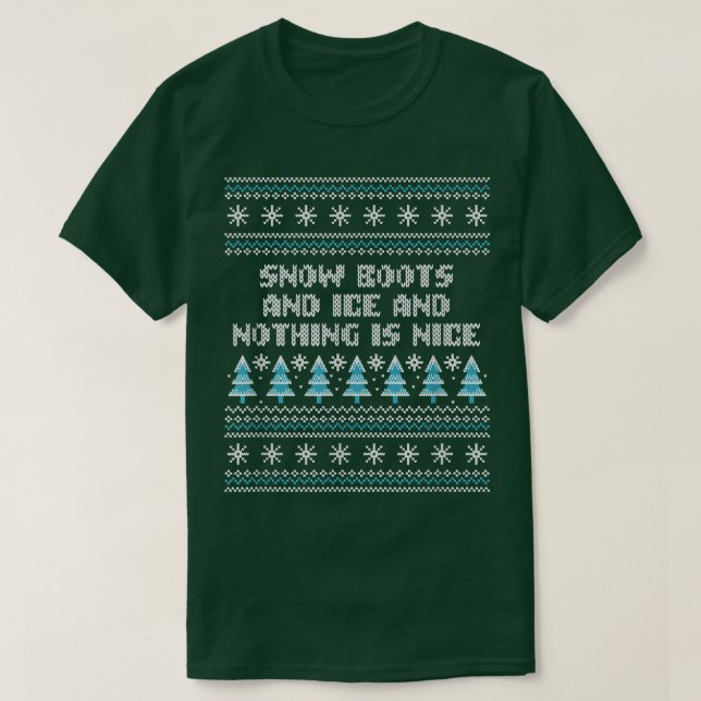 Camiseta Boots y hielo de nieve y nada es bueno Navidades R (Diseño del anverso)