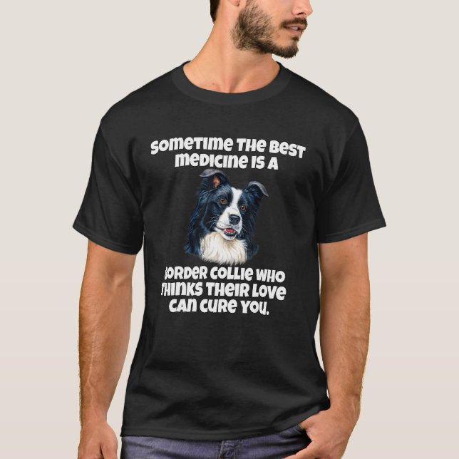 Camiseta Border Collie Owner Sometime The Best Medicine Is  (Anverso)