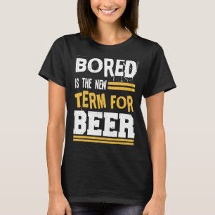 Camiseta Bored Es El Nuevo Término Para Beer Alcohol Drinki