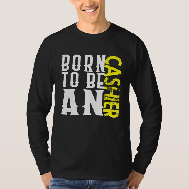 Camiseta Born cashier Profession career worker working quot (Anverso)