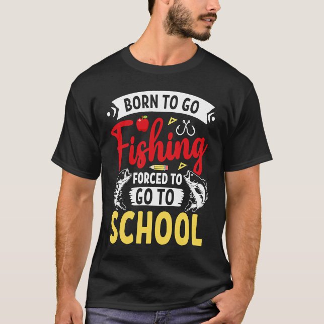 Camiseta Born Fishing Forced To School Funny Bass Fish Fish (Anverso)