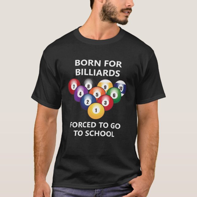 Camiseta Born for billiards Forced to go to school  4 (Anverso)